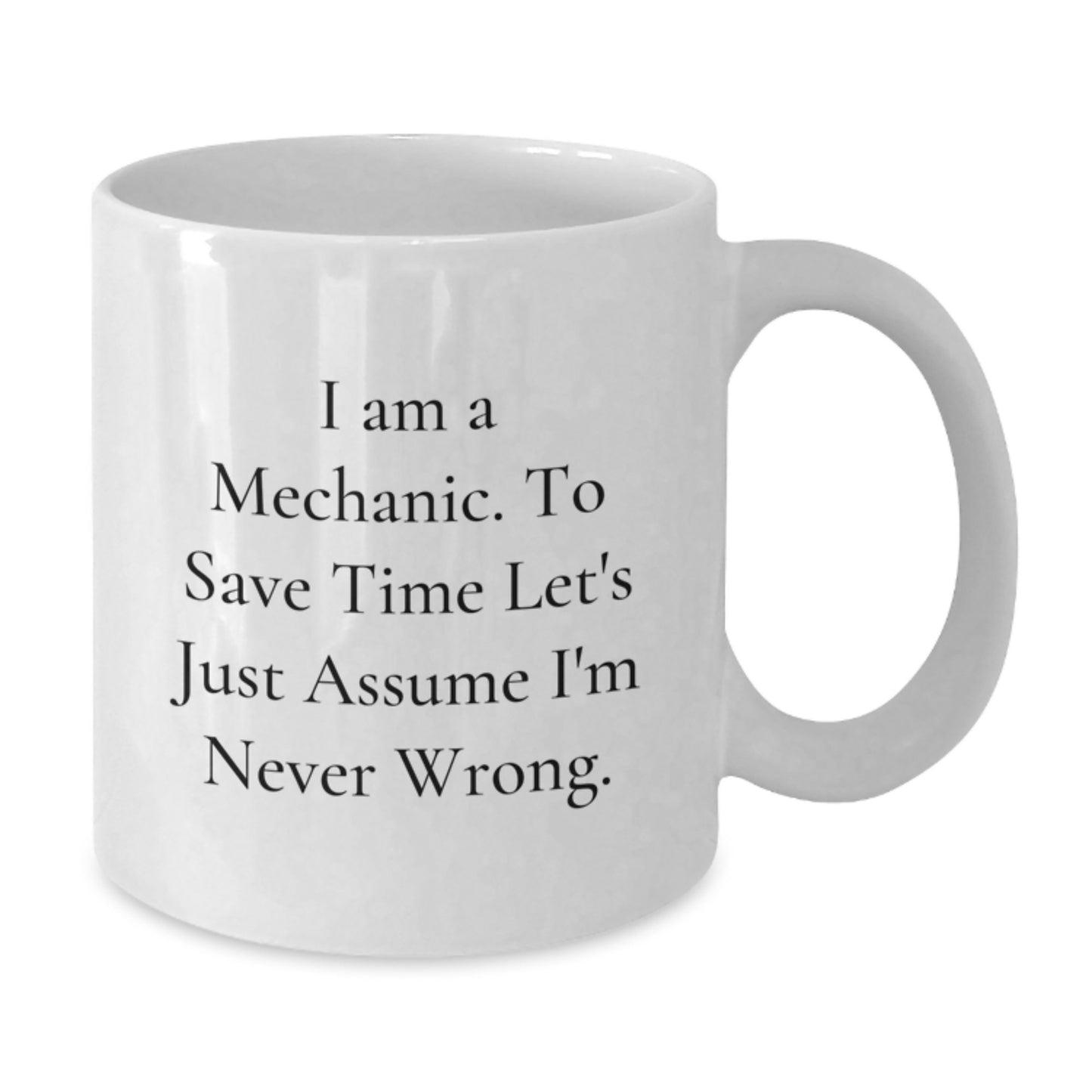 Funny Mechanic Gifts from Friends - White Coffee Mug for Graduation Unique - 'I Am A Mechanic' - Additional