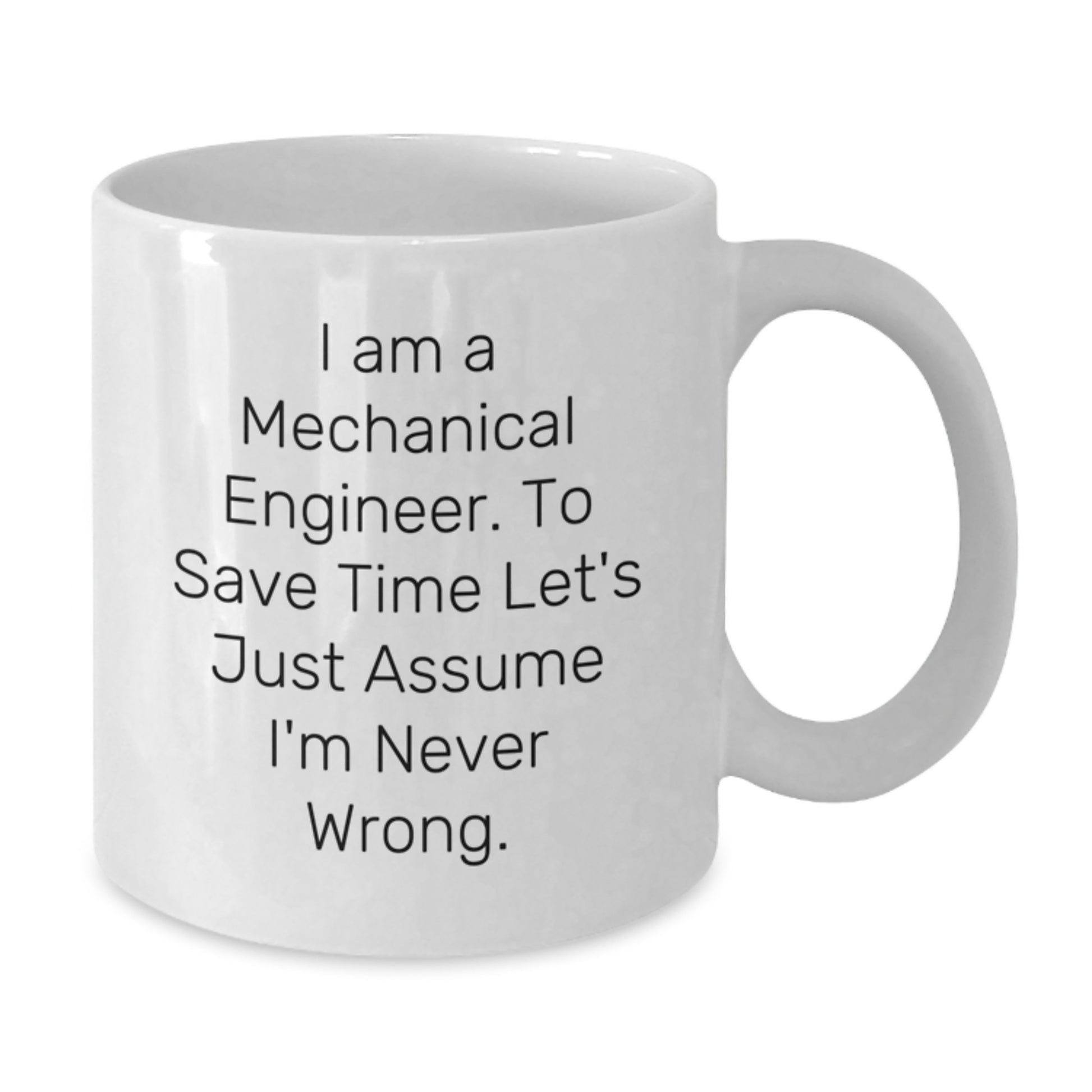 Funny Mechanical Engineer Gifts from Friends, Unique White Coffee Mug for Valentine's, I'm Never Wrong Mug - Additional