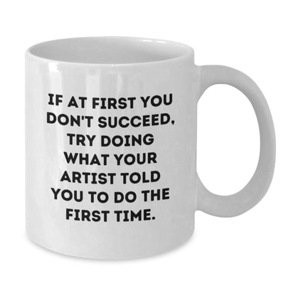 Funny Artist White Coffee Mug Gifts from Friends for Graduation Unique Artist Inspiration - Additional