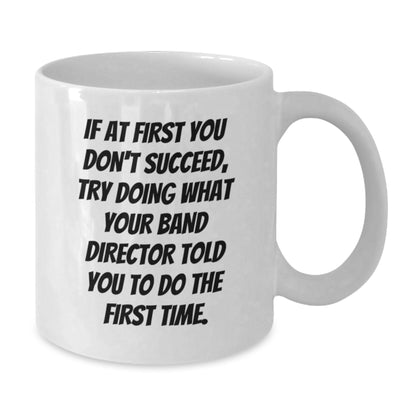Funny Band Director Quotes White Coffee Mug, Gift from Friends, Gifts for Band Director, Birthday Unique Gifts - Additional