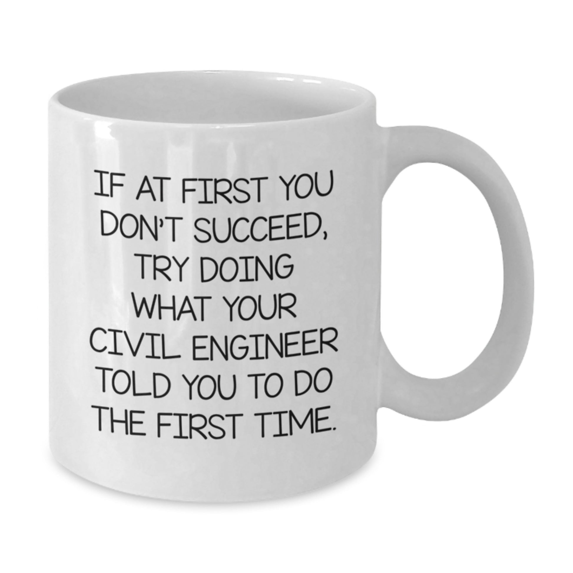Funny Civil Engineer Gifts, White Coffee Mugs for Civil Engineer Friends, If At First You Don't Succeed Quote, Valentine's Unique Gifts from Men to Women - Additional