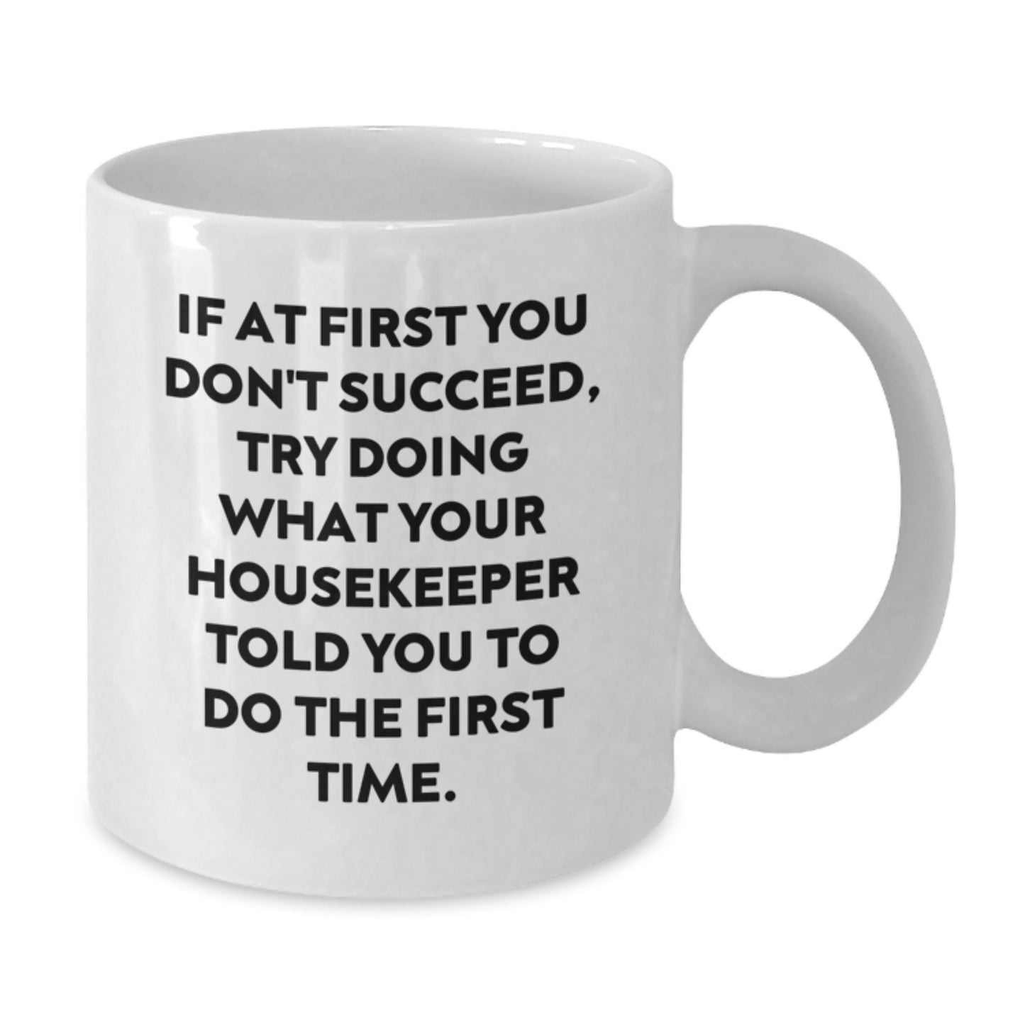 Funny Housekeeper Inspired Gifts from Friends for Housekeeper Graduation Unique White Coffee Mug - Additional