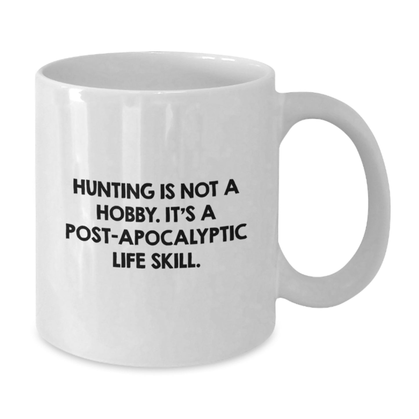Funny Hunting Gifts for Men from Family - White Coffee Mug with 'Hunting Is Not A Hobby Its A Post-apocalyptic Life Skill' Quote, Unique Graduation Unique Gifts - Additional