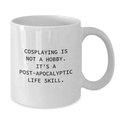 Funny Cosplaying Gifts for Friends - White Coffee Mug - 'Cosplaying Is Not A Hobby, It's A Skill' - Unique Graduation Gifts from Family - Additional