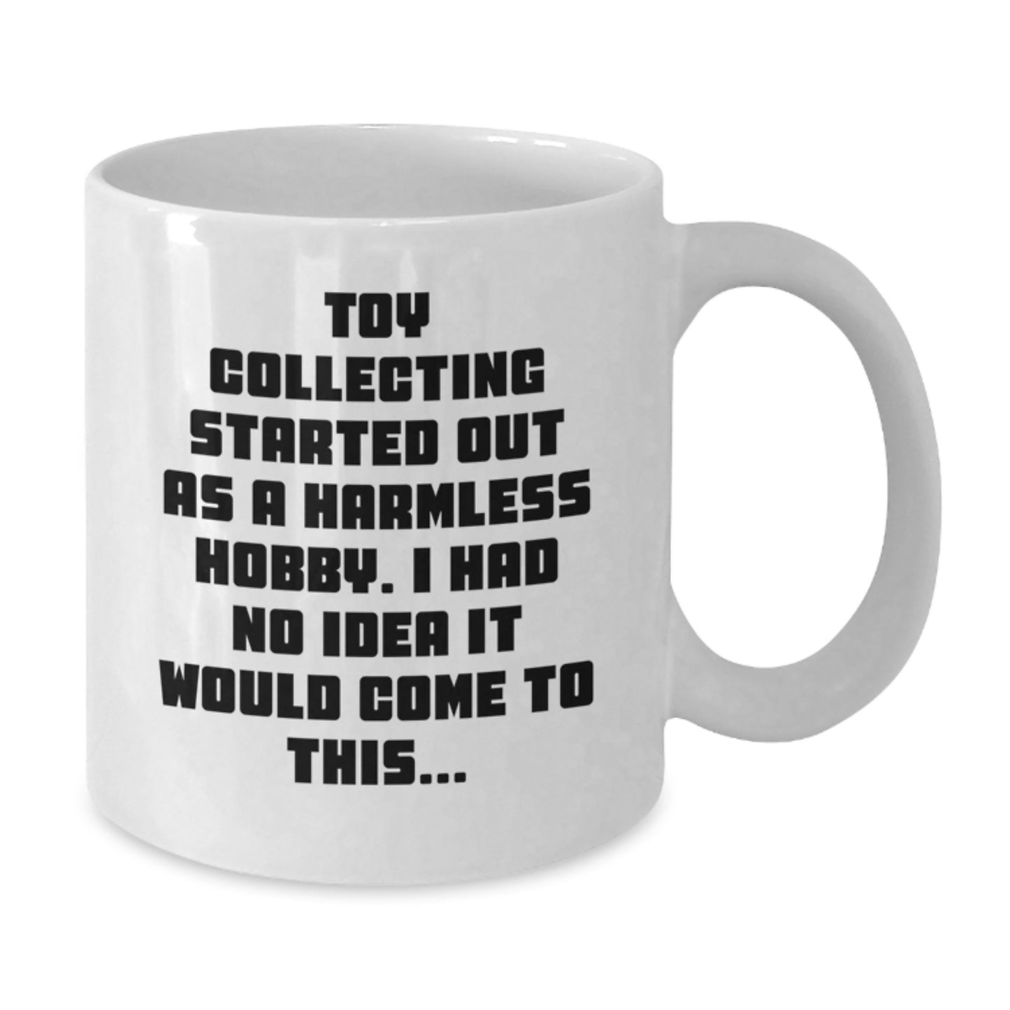 Funny Toy Collecting Gifts for Men from Friends - Graduation Unique White Coffee Mug - I Had No Idea It Would Come To This... - Additional
