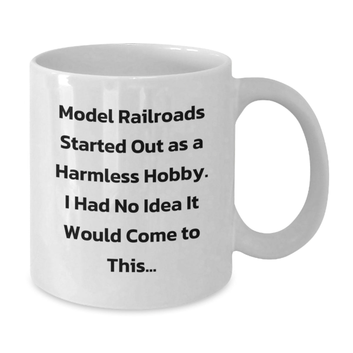 Funny Model Railroads Started Out As A Harmless Hobby Gifts from Men to Friends, Unique White Coffee Mug, Graduation Unique Gifts, Gifts for Model Railroads Enthusiasts - Additional