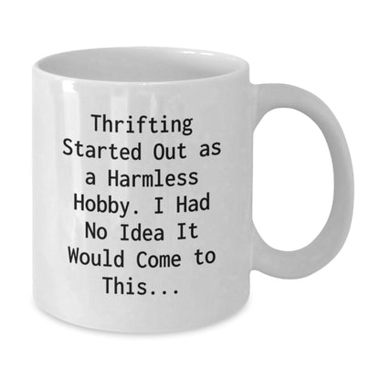 Thrifting Gifts for Friends and Family, Funny Quote White Coffee Mug, Graduation Unique Mugs for Thrifting Enthusiasts, Gifts from Friends - Additional