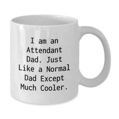 Funny Attendant Dad Gifts for Men, White Coffee Mug, Gifts from Dad, 'I Am An Attendant Dad' - Additional