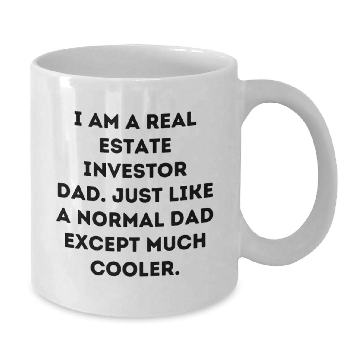 Real Estate Investor Dad Gifts Graduation Unique White Coffee Mugs - 'I Am A Real Estate Investor Dad' - Additional