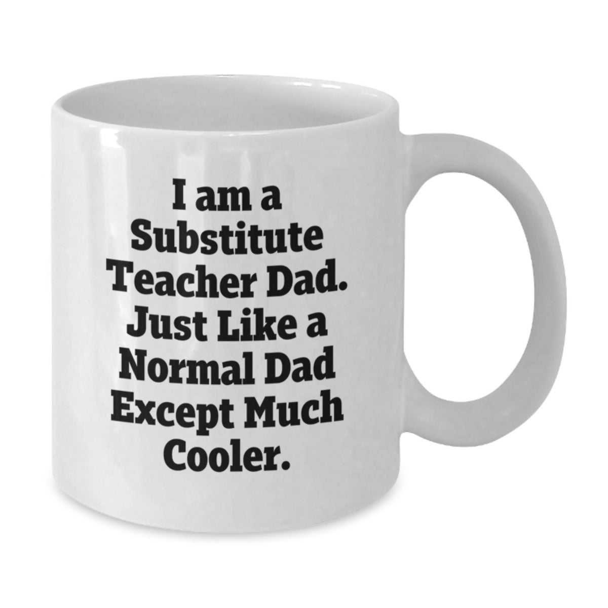 Funny Substitute Teacher Dad White Coffee Mugs Gifts from Men to Family for Graduation Day - Additional