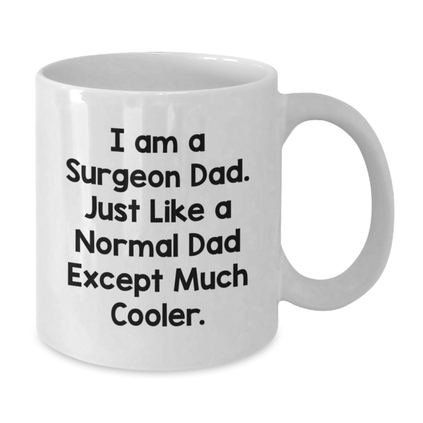 Funny Surgeon Gifts, White Coffee Mug for Surgeon Dad - 'I Am A Surgeon Dad' - Additional