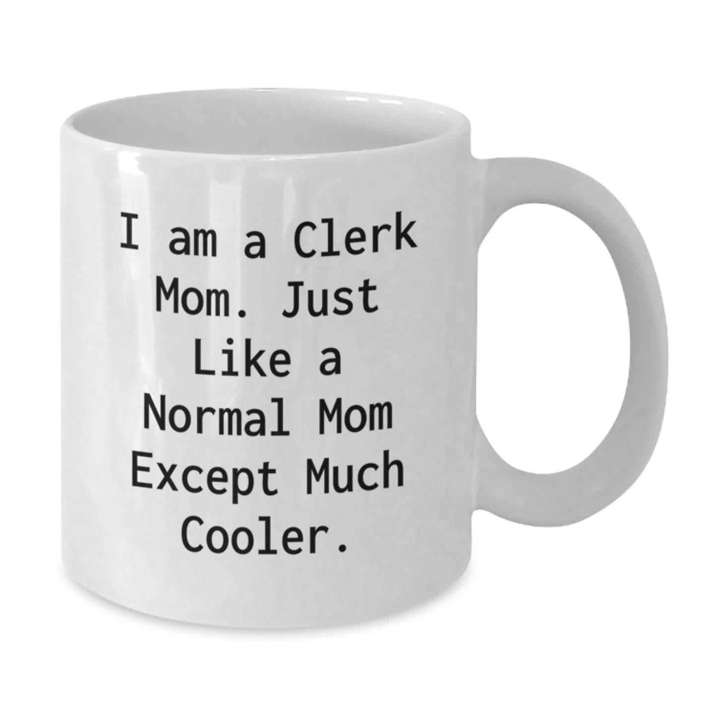 Clerk Mom Keepsake Premium White Ceramic 11oz Mug for Him Birthday Gift - Additional