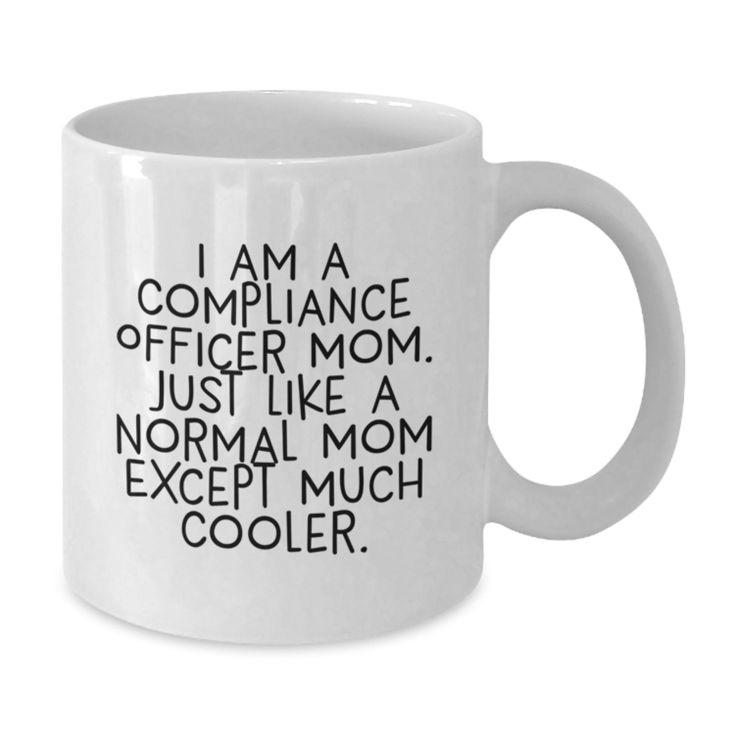 Funny Compliance Officer Gifts from Mom to Graduation White Coffee Mug, 'I Am A Compliance Officer Mom...' - Additional