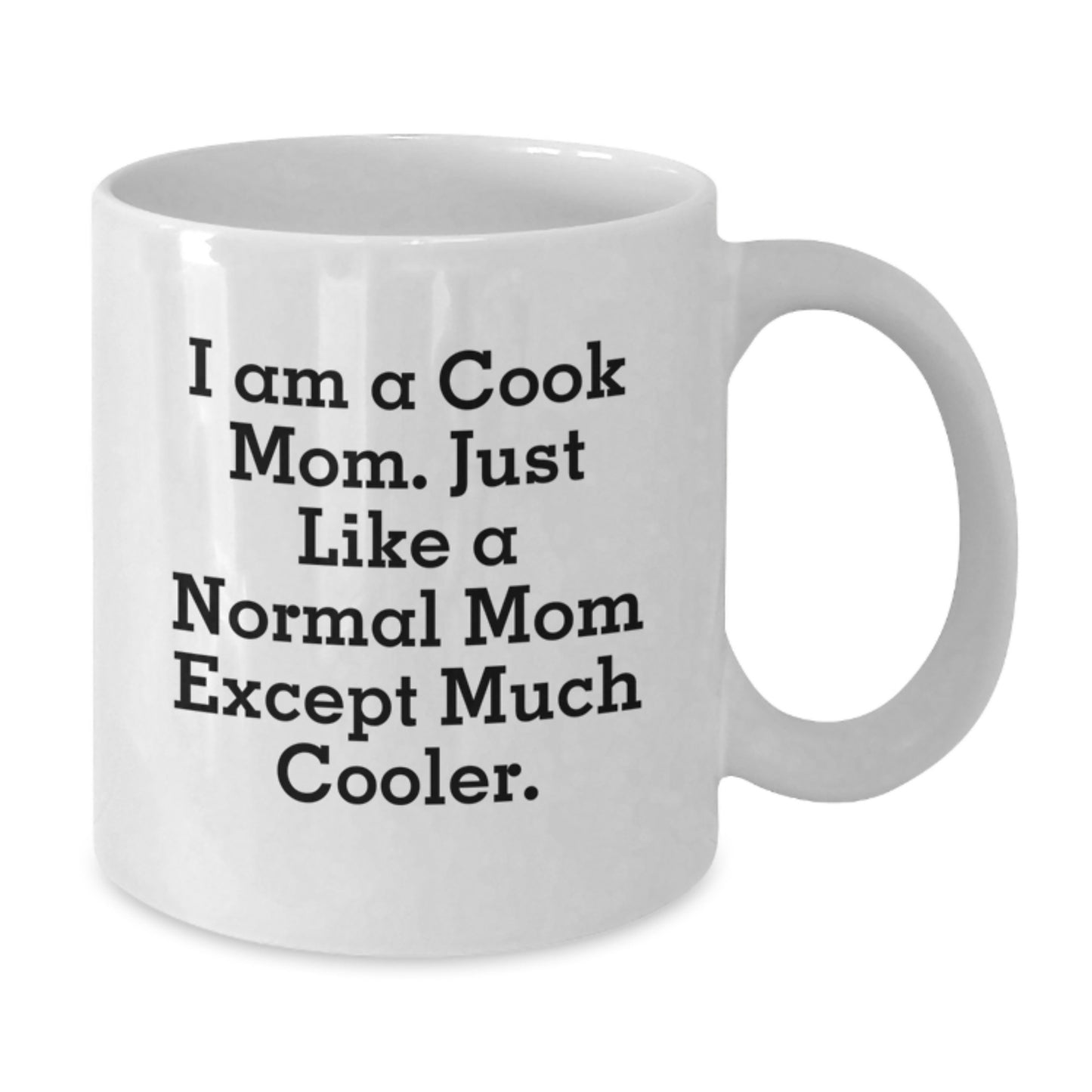 For Him Keepsake Birthday Gift I Am A Cook Mom Mug - Additional