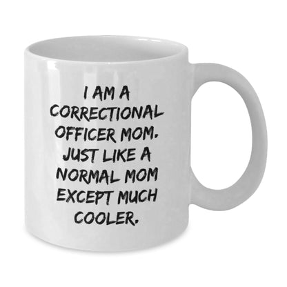 Correctional Officer Mom Gifts, Funny White Coffee Mug, I Am A Correctional Officer Mom, Gifts from Family, for Correctional Officer, Birthday Unique Presents - Additional