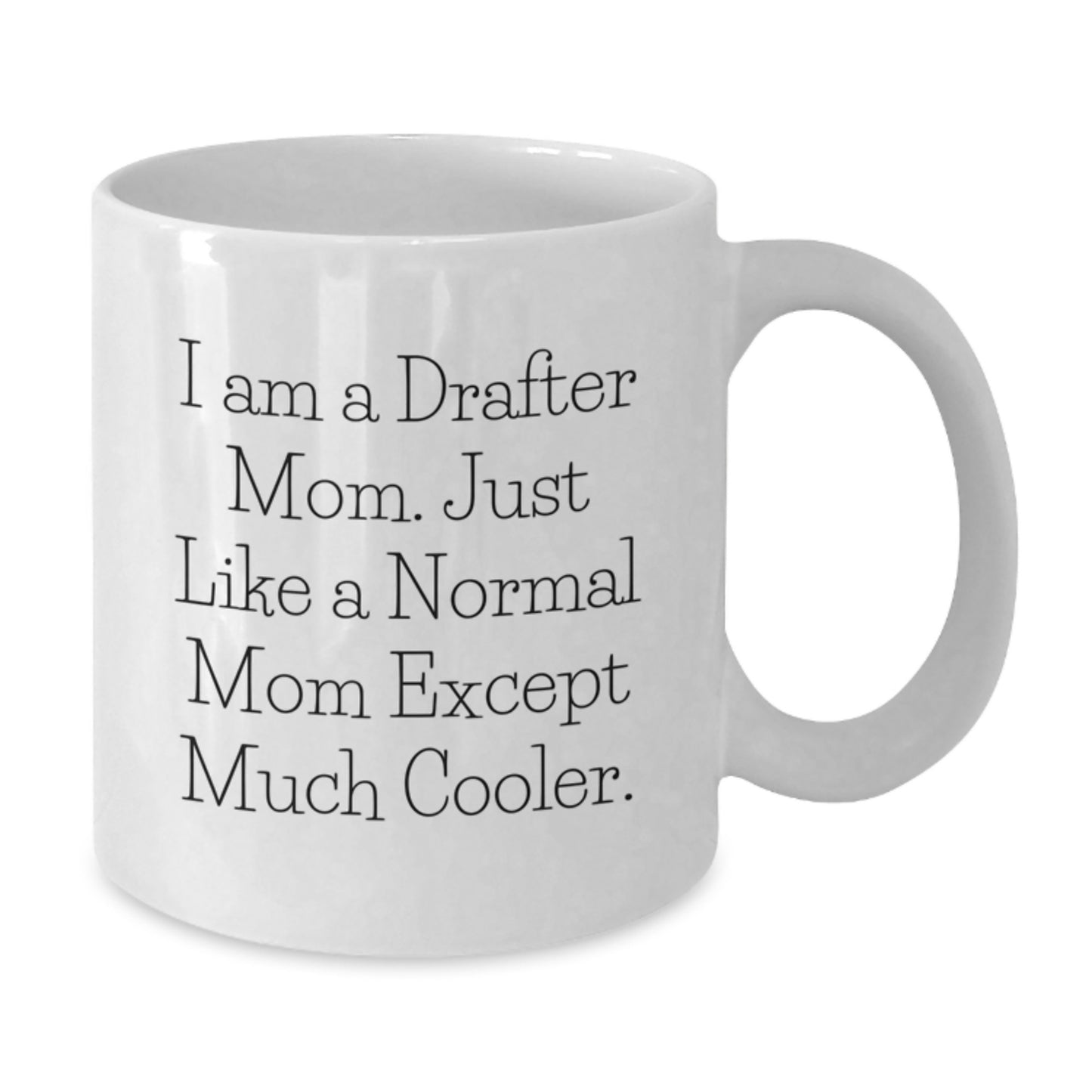 Drafter Mom Keepsake Birthday Gift for Him Premium Ceramic Coffee Mug - Additional
