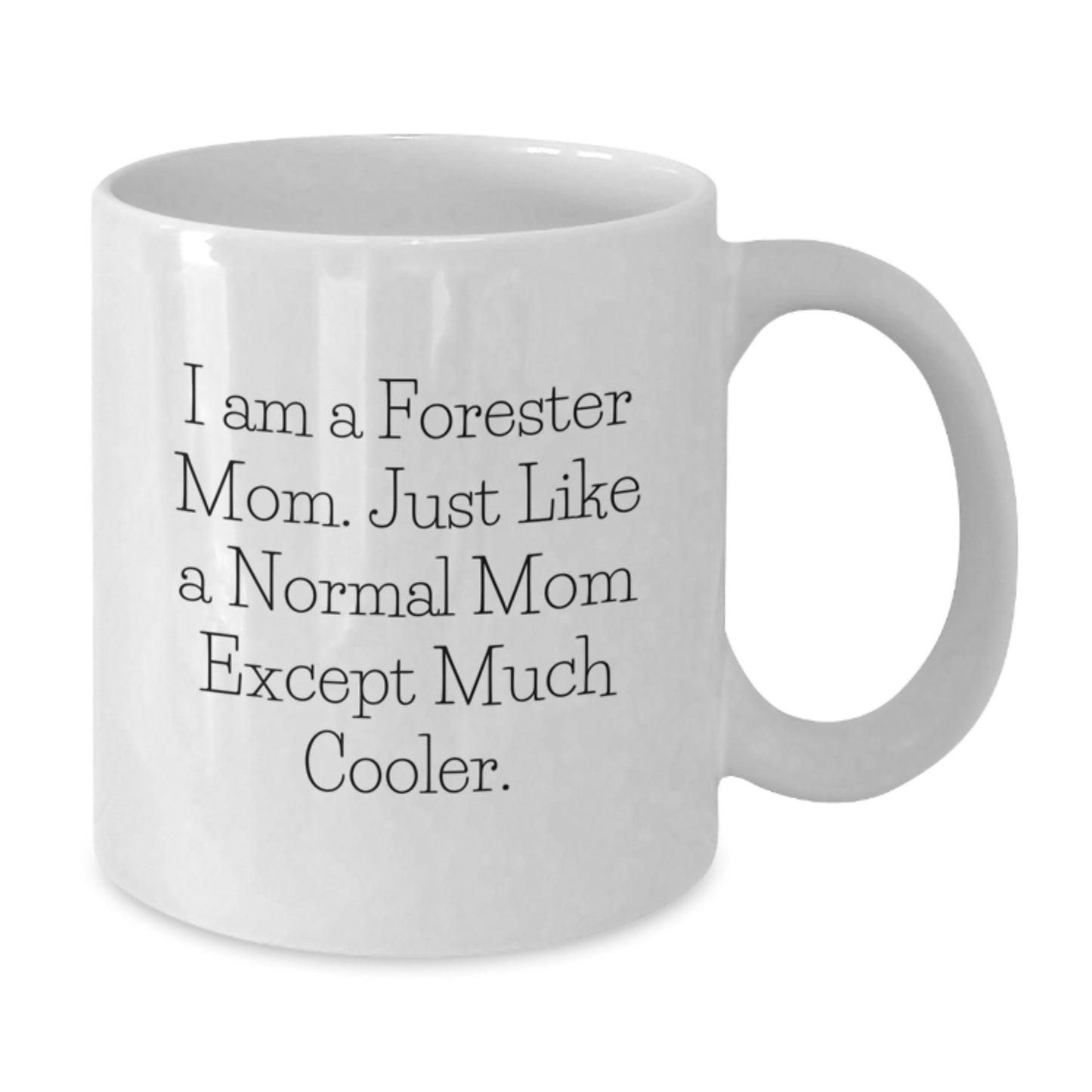 Birthday Gift Forester Mom Mug for Her – Present – 11oz Ceramic - Additional