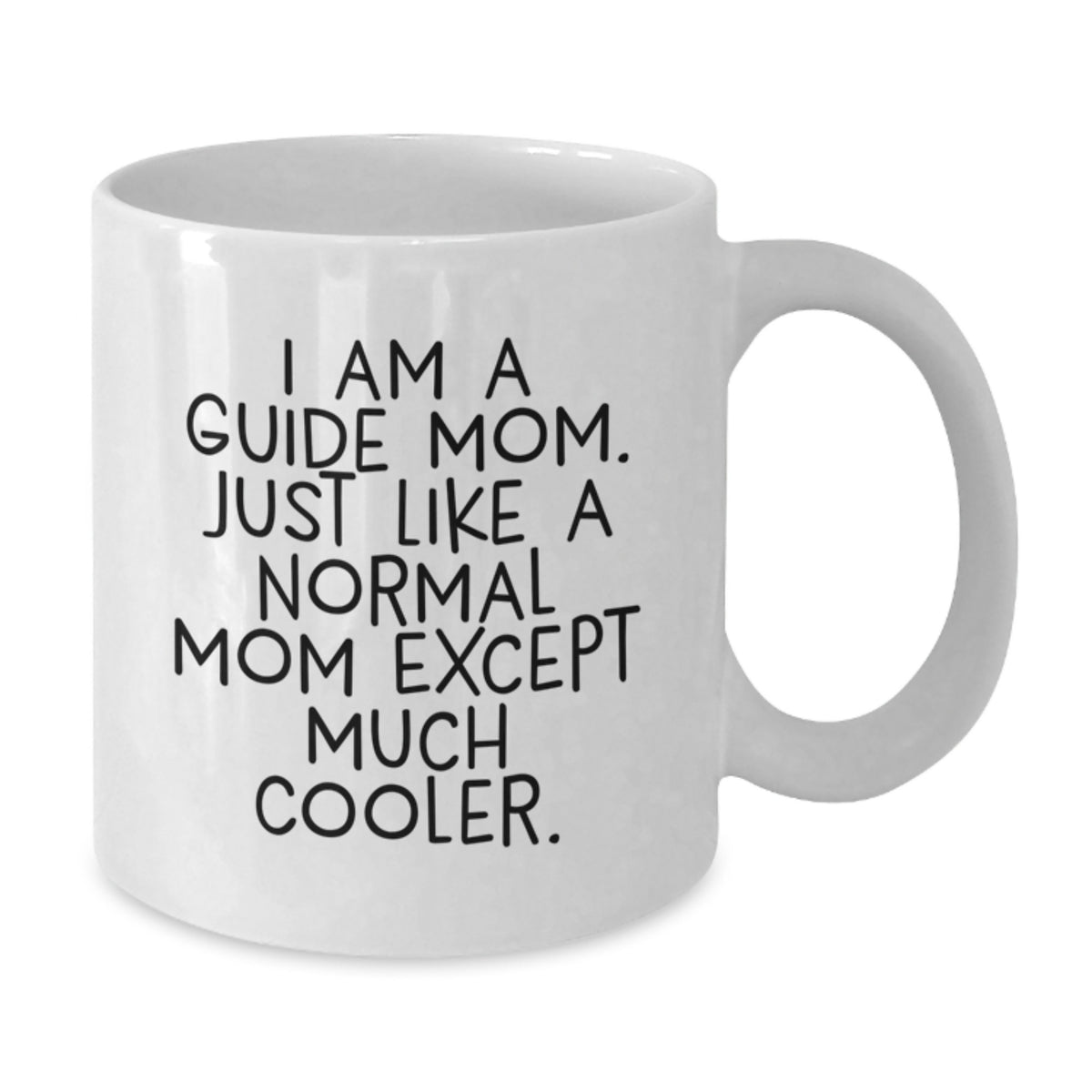 Funny Guide Mom Graduation Gifts from Family, I Am A Guide Mom Coffee Mug, White Ceramic 11oz or 15oz Capacity - Additional