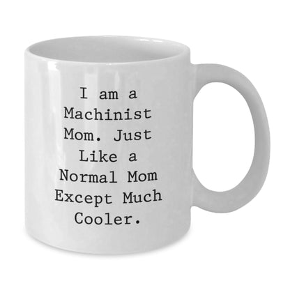 Birthday Gift Machinist Mom White Coffee Mug for Her Present - Additional