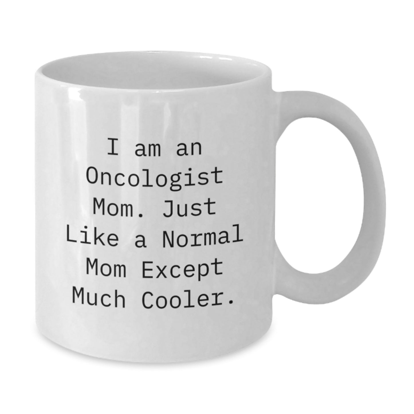 Oncologist Mom Keepsake White Coffee Mug Birthday Gift for Him - Additional