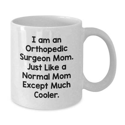 Funny Orthopedic Surgeon Mom Gifts for Men Women Friends Family - White Coffee Mug - Additional