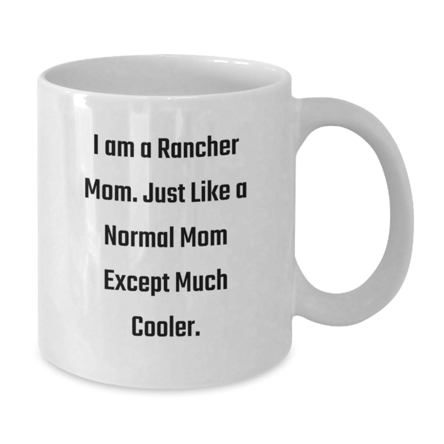 Rancher Mom Keepsake Mug for Him Birthday Gift White Ceramic 11oz - Additional