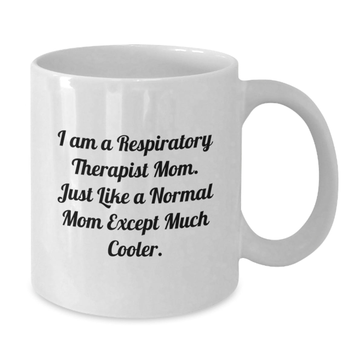 Funny Respiratory Therapist Mom White Coffee Mug, Inspirational Gifts for Respiratory Therapist Graduation, from Mom to Respiratory Therapist - Additional