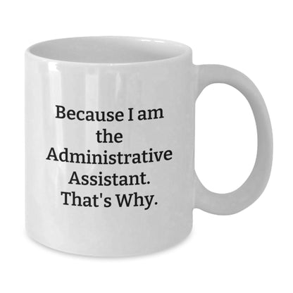 Funny Administrative Assistant White Coffee Mug Gifts for Graduation from Friends - Additional
