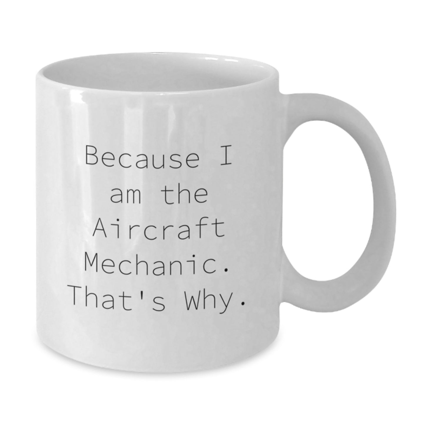 Aircraft Mechanic Keepsake White 11oz Ceramic Mug for Him Birthday Gift - Additional