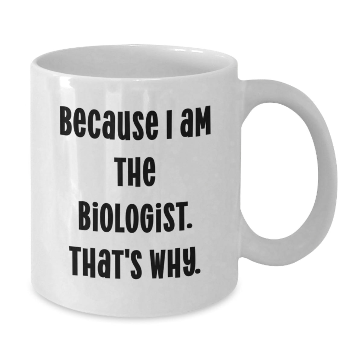 Biologist Gift for Him Humorous White Coffee Mug Keepsake - Additional