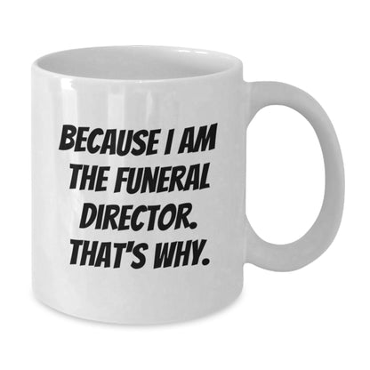 Bold Funeral Director Novelty Mug for Friends Birthday Gift - Additional