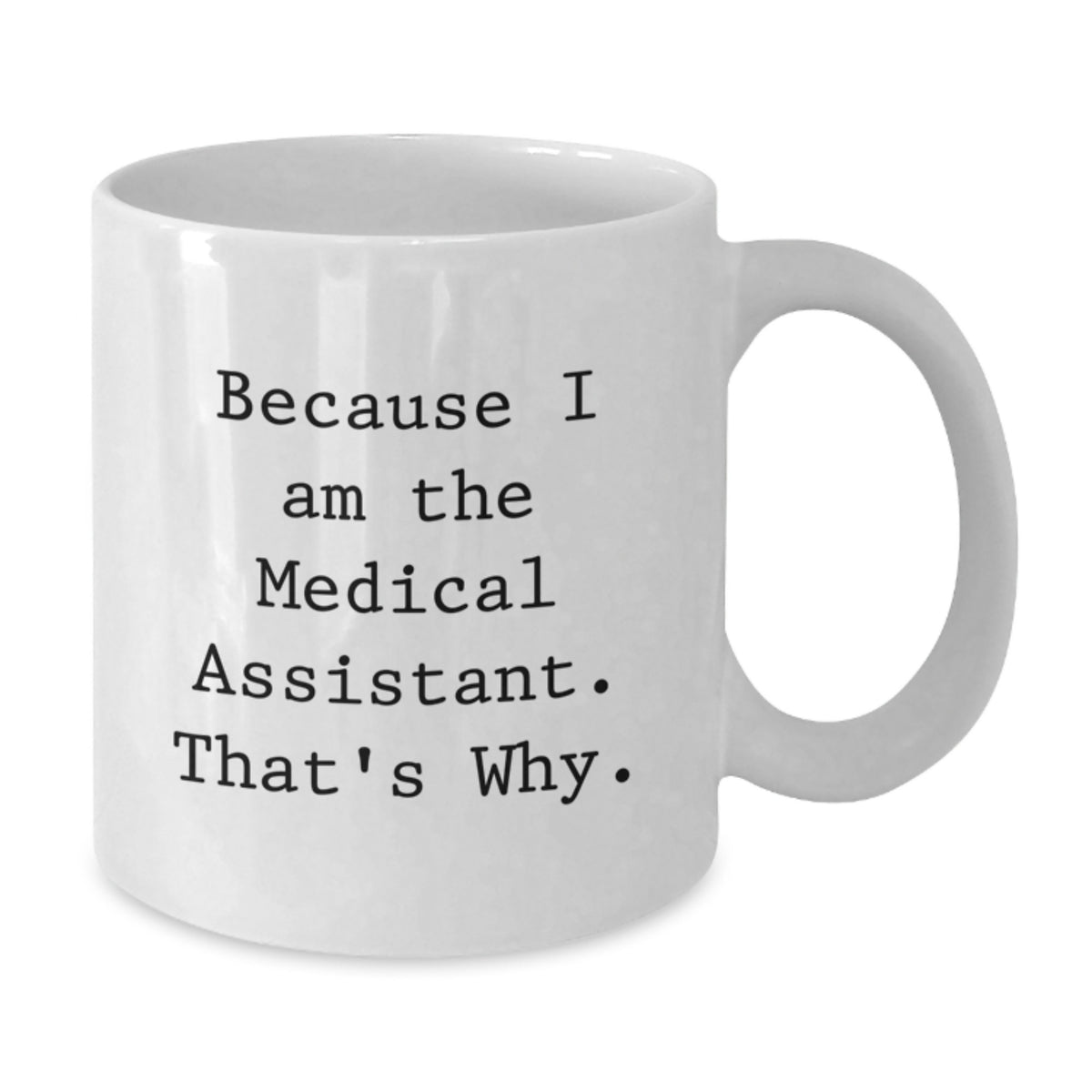 Medical Assistant Keepsake Gift for Him - Because I Am The Medical - Additional