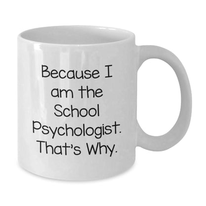 Funny Quotes for School Psychologist Gifts from Friends - White Coffee Mug for Graduation Unique Gifts - Additional