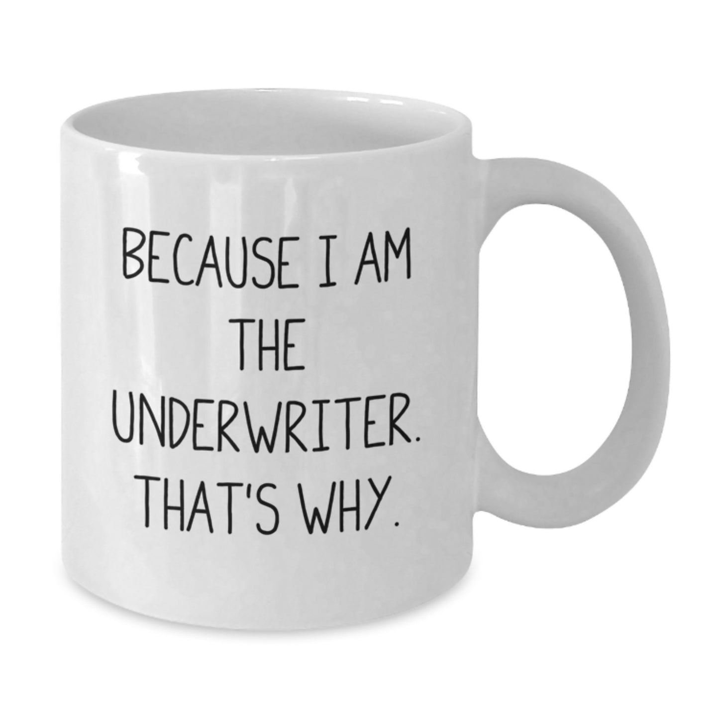 Underwriter Keepsake Coffee Mug Gift for Him - Because I Am The - Additional