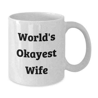 Wife Gift Humorous 'Worlds Okayest Wife' Keepsake Coffee Mug for Her - Additional