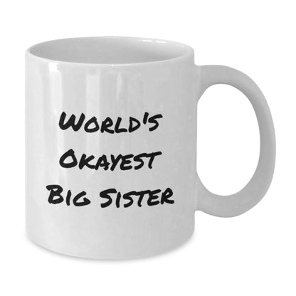 Birthday Gift Present for Mom World's Okayest Big Sister Mug - Additional