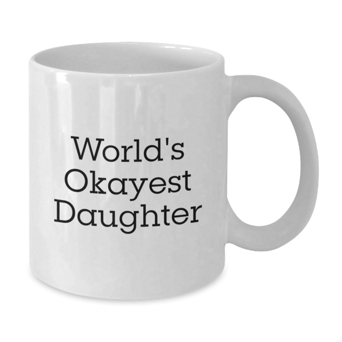 Daughter Gift Humorous 'Worlds Okayest Daughter' Keepsake Coffee Mug - Additional