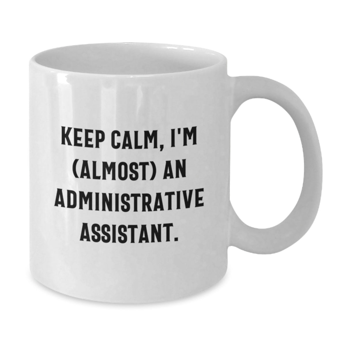 Administrative Assistant Novelty Mug Calm I'm (Almost) An Gift - Additional