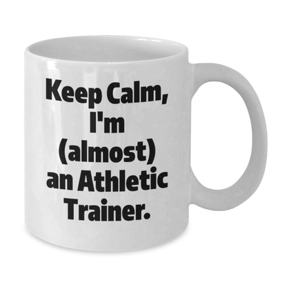 Christmas Gift for Her Keep Calm, I'm (Almost) An Athletic Trainer - Additional