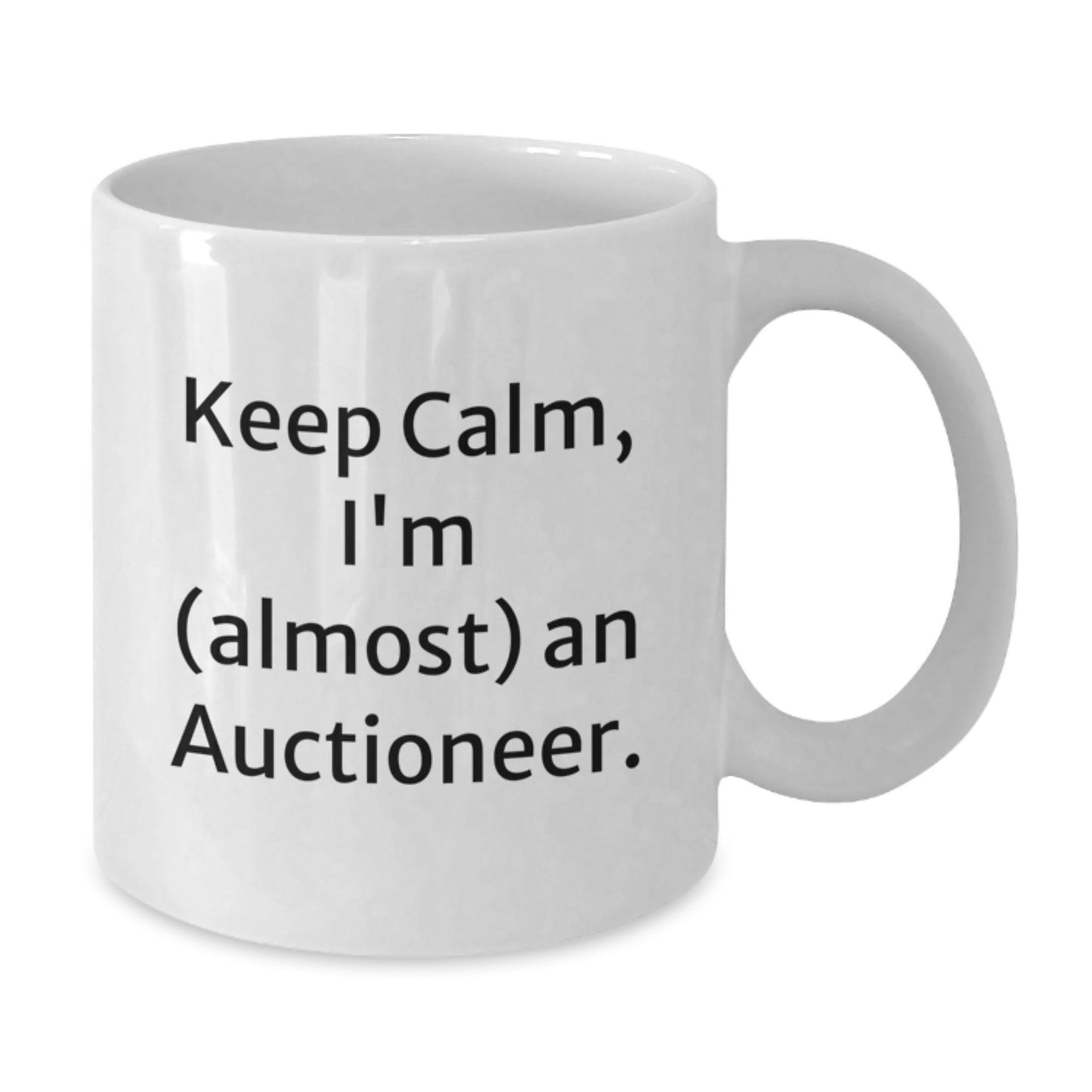 Funny Auctioneer Gifts from Men to Women - Keep Calm, I'm (almost) An Auctioneer. White Coffee Mug for Valentine's Unique Gifts - Additional