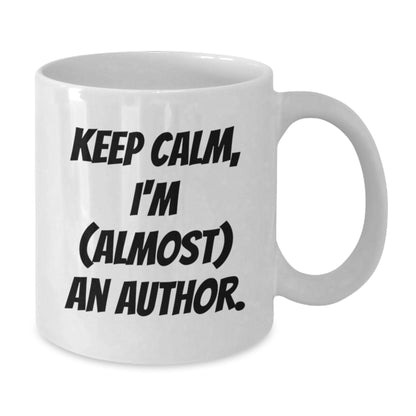 Author Keepsake Gift for Him - Keep Calm, I'm (Almost) An Author Coffee - Additional