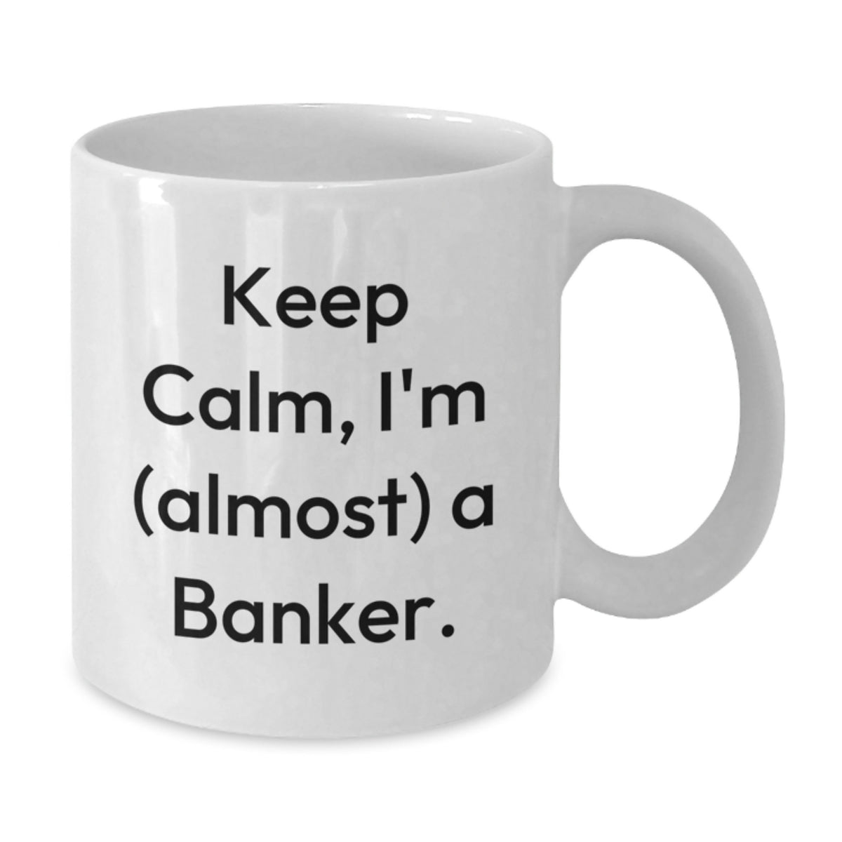 Banker Gift for Him Keep Calm, I'm (Almost) A Banker Keepsake Mug - Additional