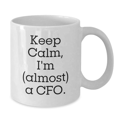 Cfo Keepsake Gift For Him - Keep Calm, I'm (Almost) A Cfo Coffee Mug - Additional