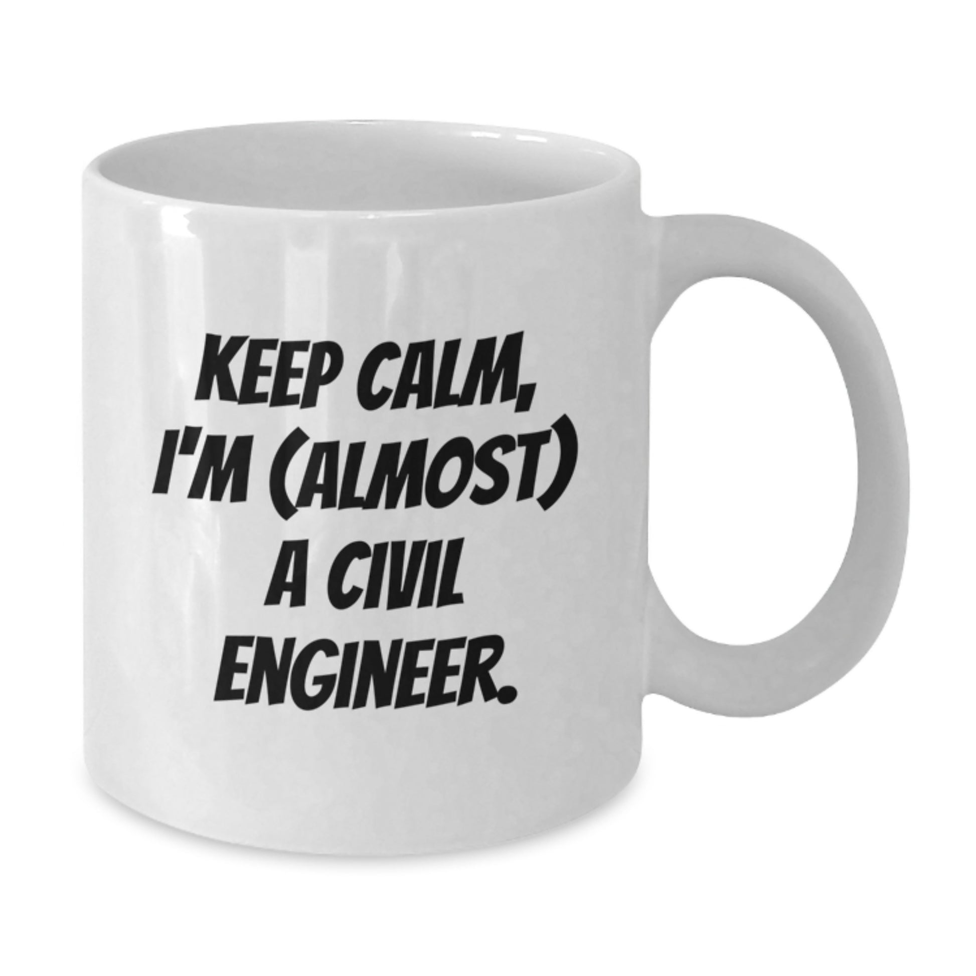 Funny Civil Engineer Gifts, White Coffee Mug, Keep Calm I'm almost A Civil Engineer Mug for Men, Women, Friends, Coworkers, Valentine's Unique Gift Ideas from Friends, Family, Colleagues - Additional