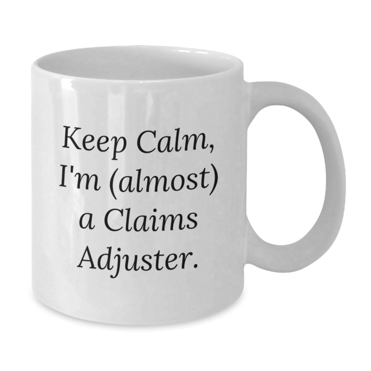 Claims Adjuster Gift for Him - Keep Calm, I'm (Almost) A Claims Adjuster - Additional