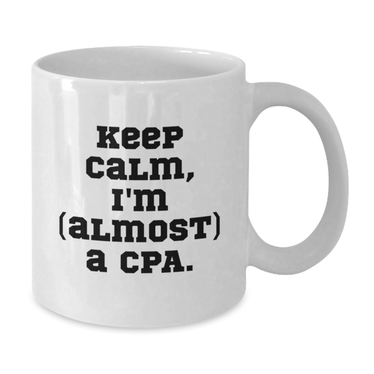 Cpa Keepsake Gift for Him Keep Calm, I'm (Almost) A Cpa Coffee Mug - Additional