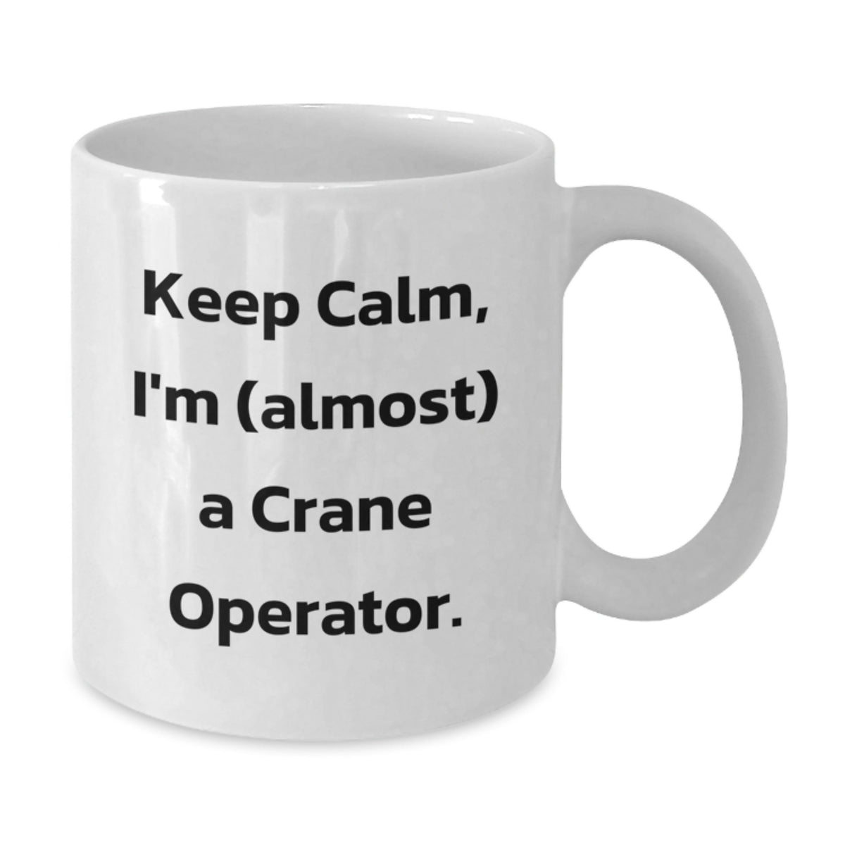 Crane Operator Gift for Him - Keep Calm Keepsake Coffee Mug - Additional