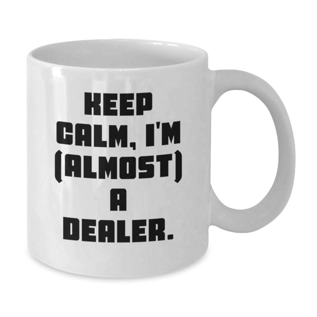 Dealer Gift for Him - Keep Calm, I'm (Almost) A Dealer Keepsake Mug - Additional