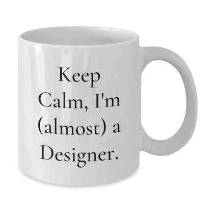 Christmas Gift for Her Keep Calm, I'm (Almost) A Designer Present - Additional