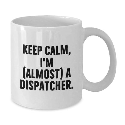 Dispatcher Gift For Him - Keep Calm Quote Ceramic Mug Keepsake - Additional